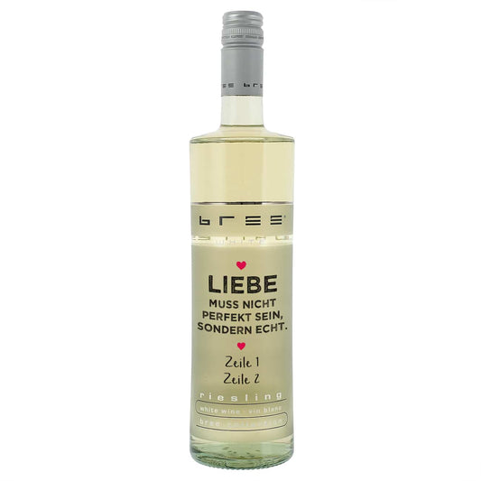 Liebe muss echt sein - Bree Riesling Weißwein mit Wunschtext