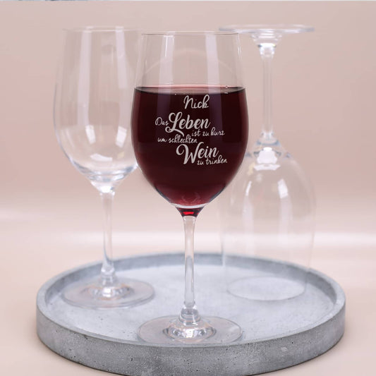 Weinglas "Das Leben ist zu kurz um schlechten Wein zu trinken" mit Ihrem Wunschnamen
