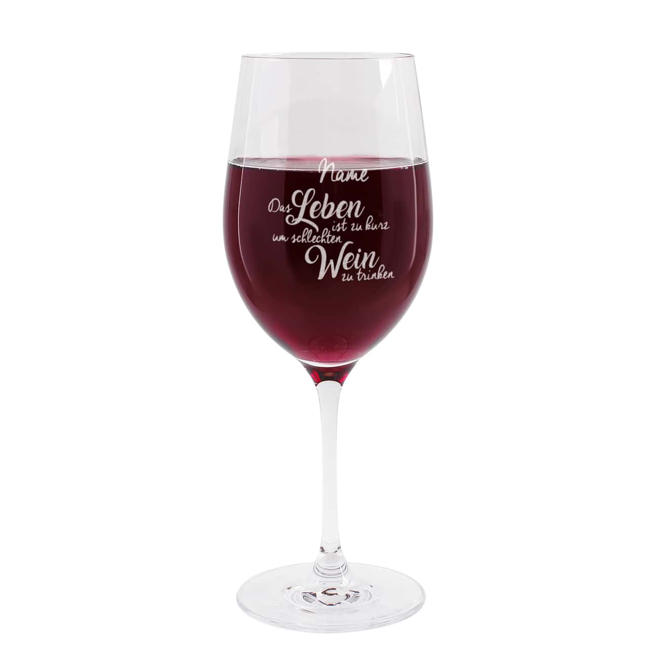 Weinglas "Das Leben ist zu kurz um schlechten Wein zu trinken" mit Ihrem Wunschnamen