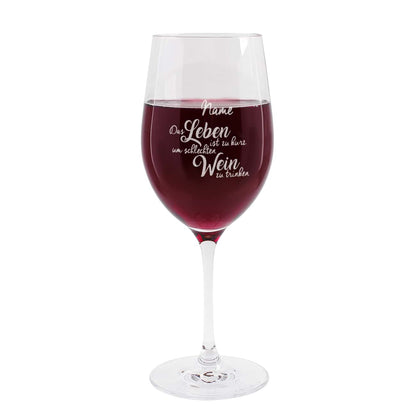 Weinglas "Das Leben ist zu kurz um schlechten Wein zu trinken" mit Ihrem Wunschnamen