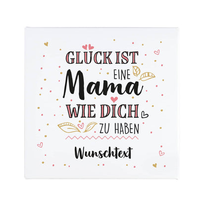 Glück ist, eine Mama wie dich zu haben - persönliche Leinwand 